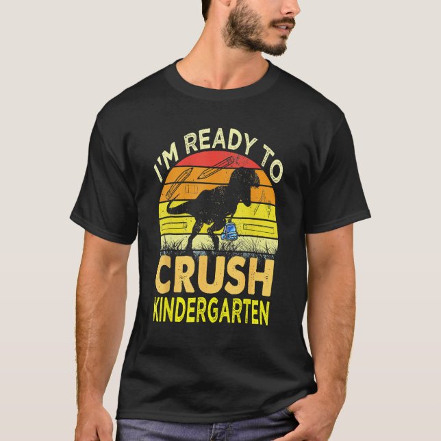 I'm Ready To Crush Kindergarten Dinosaur Back To S T Shirt (Framsida)
