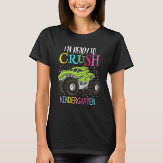 I'm Ready To Crush Kindergarten Monster Truck Dino T Shirt