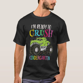 I'm Ready To Crush Kindergarten Monster Truck Dino T Shirt