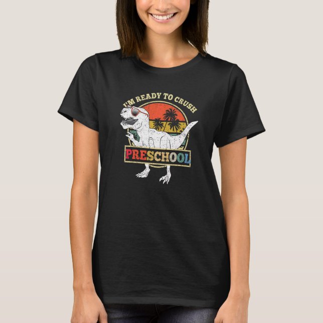 I'm Ready To Crush Preschool Dinosaur Rex Back To  T Shirt (Framsida)