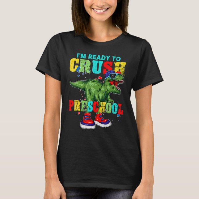 I'm Ready To Crush Preschool Rex Dinosaur Back To  T Shirt (Framsida)