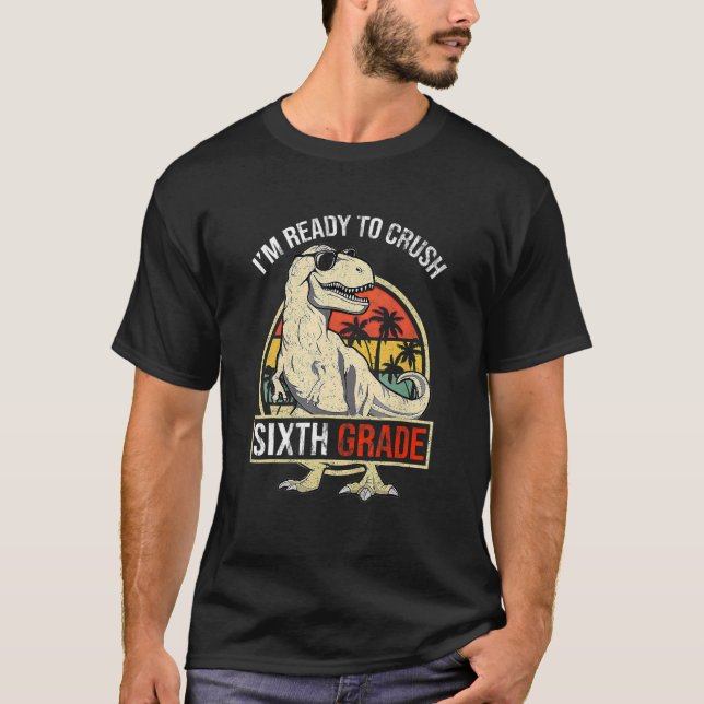 I'm Ready To Crush SIXTH GRADE Dinosaur Boys Back  T Shirt (Framsida)