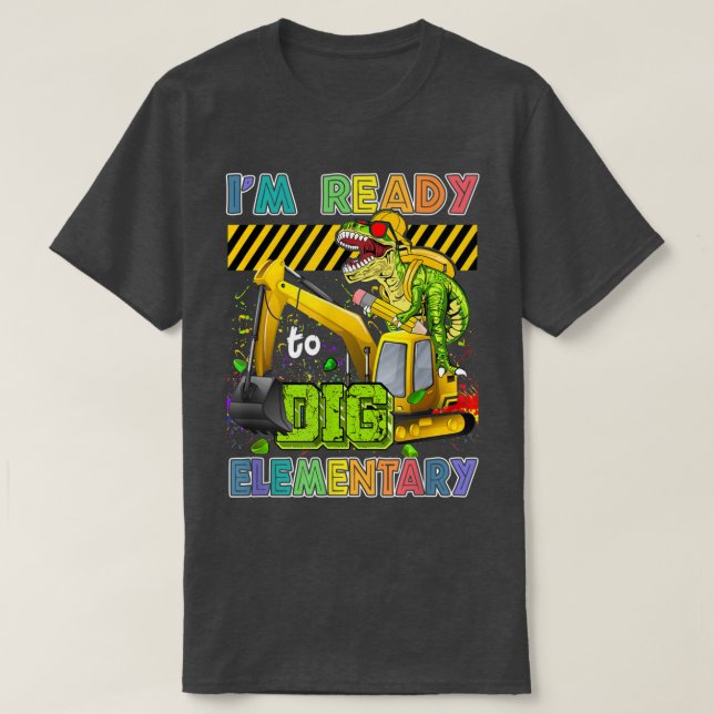 I'm Ready To Dig Elementary Back To School Dinosau T Shirt (Design framsida)