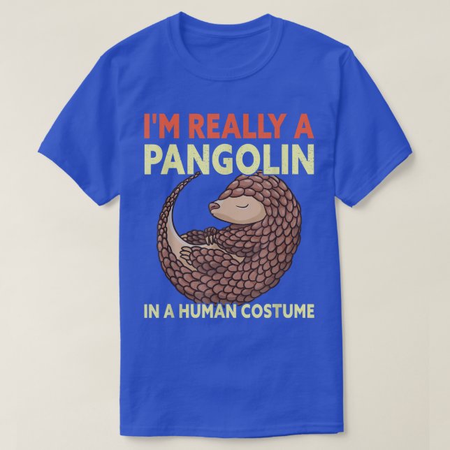 I'm Really A Pangolin In A Human Costume Funny Hal T Shirt (Design framsida)