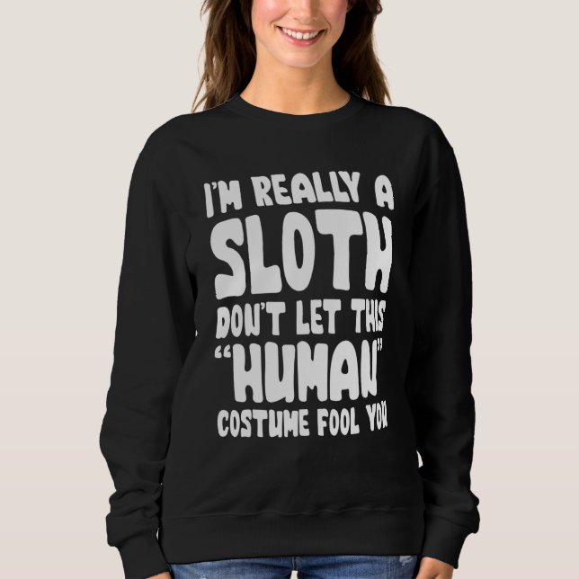 I'm Really A Sloth Don't Let This Human Costume Fo T Shirt (Framsida)
