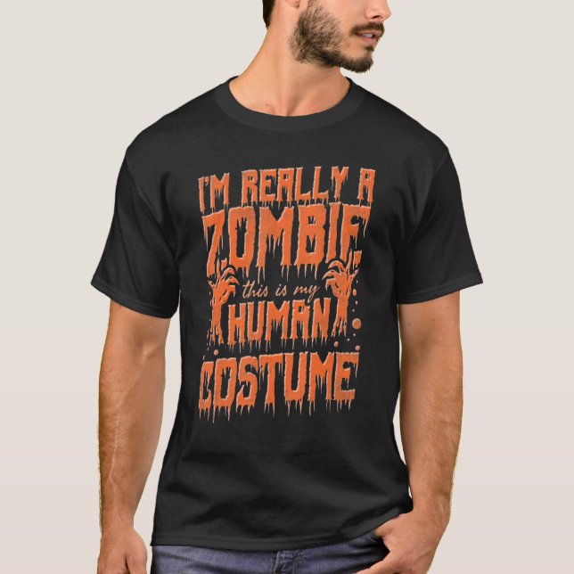 I'm Really A Zombie This Is My Human Costume Hallo T Shirt (Framsida)