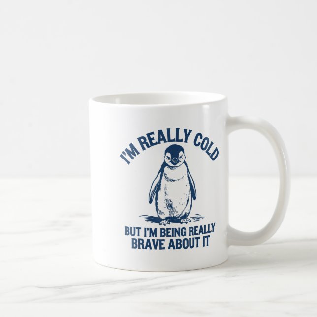Im Really Cold But Im Being Really Penguin Brave A Kaffemugg (Höger)