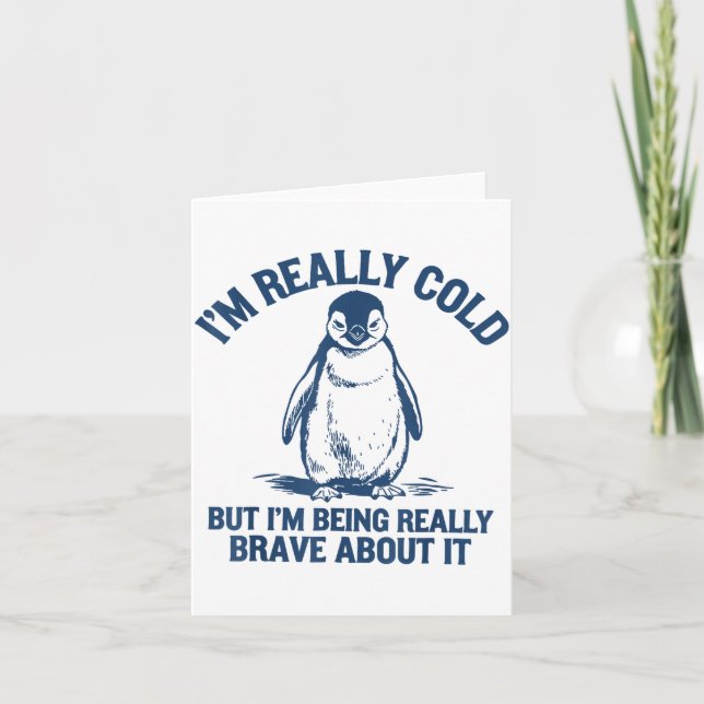 Im Really Cold But Im Being Really Penguin Brave A Kort (Framsida)