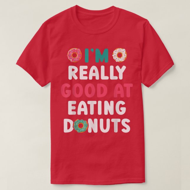 I'm Really Good At Eating Donuts Doughnut Pastries T Shirt (Design framsida)
