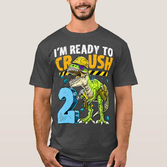 Im Redo till Crush 2 Dinosaur Construction 2:a T Shirt (Framsida)