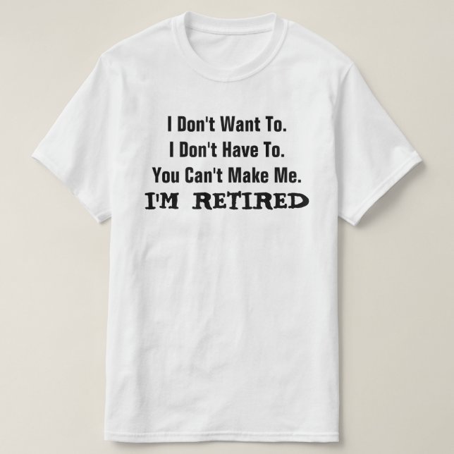 I'm RETIRED FUNNY Humor T-Shirt (Design framsida)