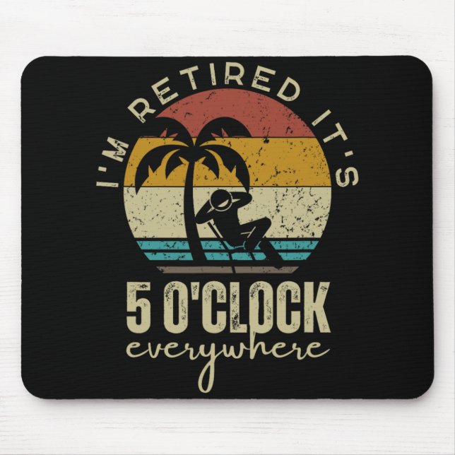 I'm Retired It's 5 O'clock Everywhere Funny Retire Musmatta (Framsidan)