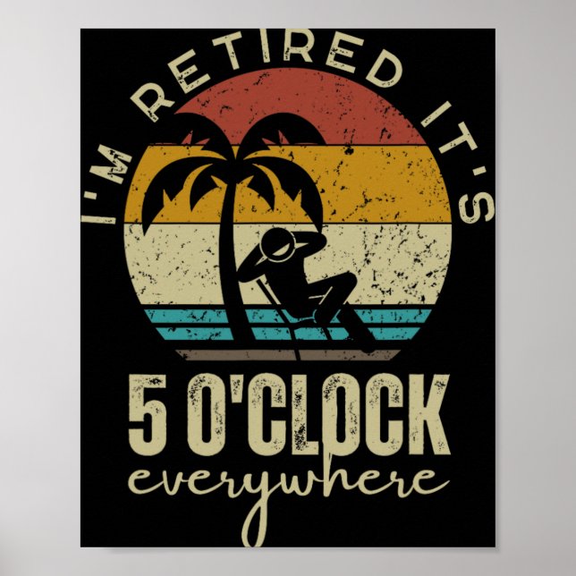 I'm Retired It's 5 O'clock Everywhere Funny Retire Poster (Framsidan)