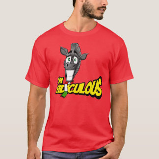 I'm Ridiculous T-shirt