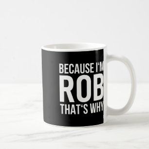 Im Rob Thération Varför Namn Shirt Birthday Rob Kaffemugg