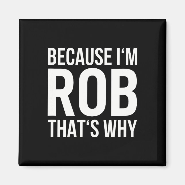 Im Rob Thération Varför Namn Shirt Birthday Rob Magnet (Framsidan)