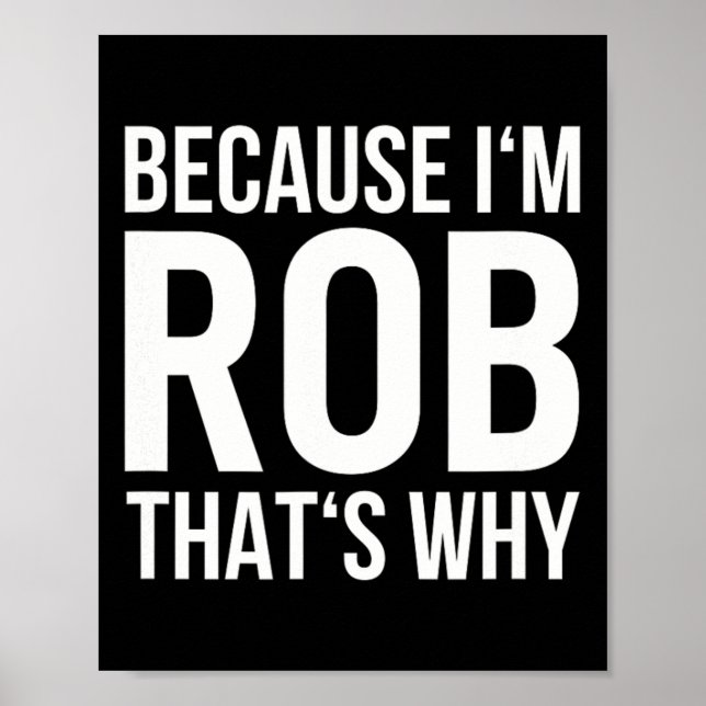 Im Rob Thération Varför Namn Shirt Birthday Rob Poster (Framsidan)