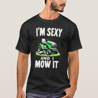 I'm sexy and I mow it - Rasenmähen T Shirt