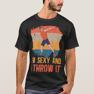 I'm Sexy And I Throw It Track And Field Javelin T Shirt