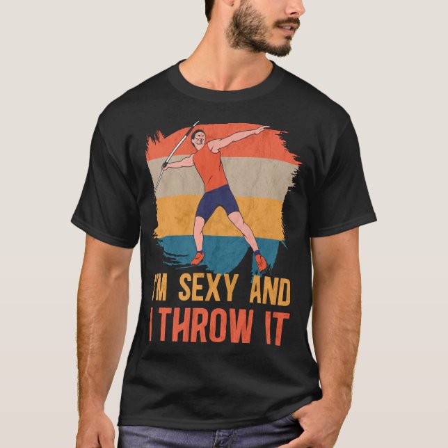 I'm Sexy And I Throw It Track And Field Javelin T Shirt (Framsida)