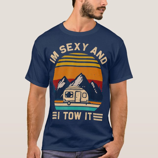 Im Sexy och jag Tow RV Motorhome Camping Hiking T Shirt (Framsida)