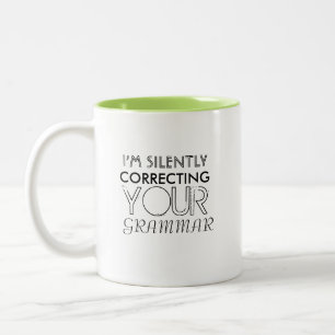 I'm silently correcting your grammar 2-Tonad mugg