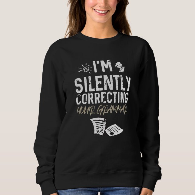 I'm Silently Correcting Your Grammar   Teacher T Shirt (Framsida)