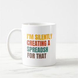 I'm Silently Creating A Spreadsheet For That Kaffemugg