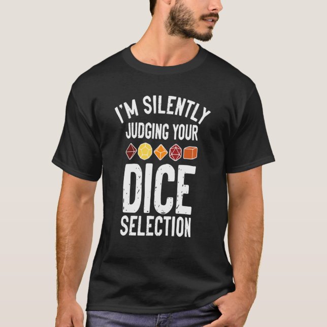 I'm Silently Judging Your Dice Selection  Game D a T Shirt (Framsida)