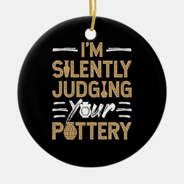 I'm Silently Judging Your Pottery Funny Ceramics Julgransprydnad Keramik (Framsidan)