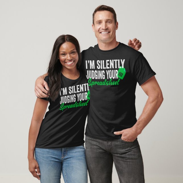 I'm Silently Judging Your Spreadsheet T Shirt (Unisex)