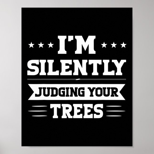 I'm Silently Judging Your Trees Arborist  Poster (Framsidan)