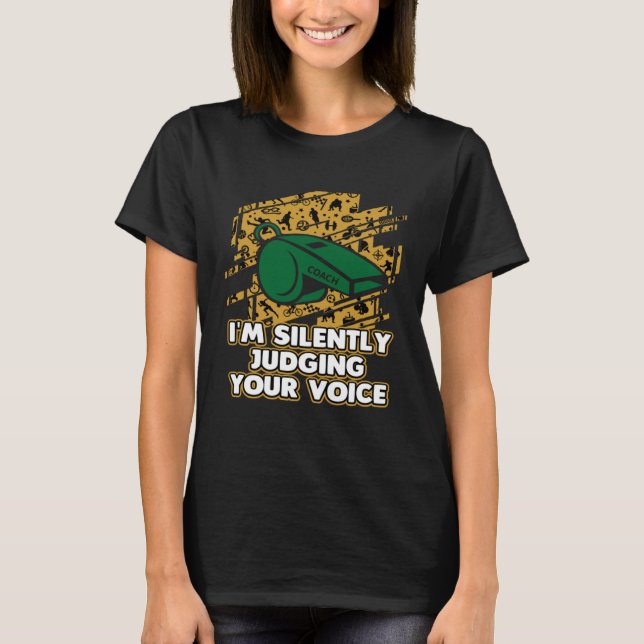 Im Silently Judging Your Voice  Vocal Coach Humor T Shirt (Framsida)