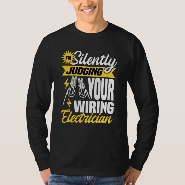 Im silently judging your wiring electrician Electr T Shirt (Framsida)