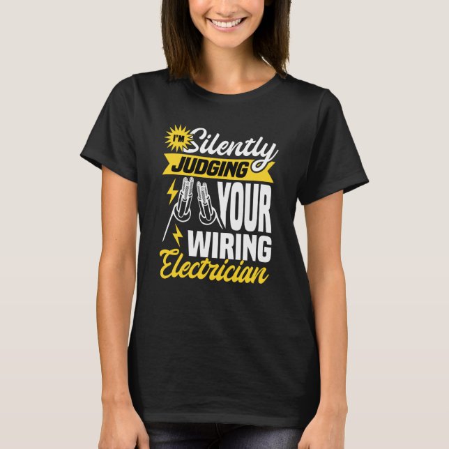 Im silently judging your wiring electrician Electr T Shirt (Framsida)