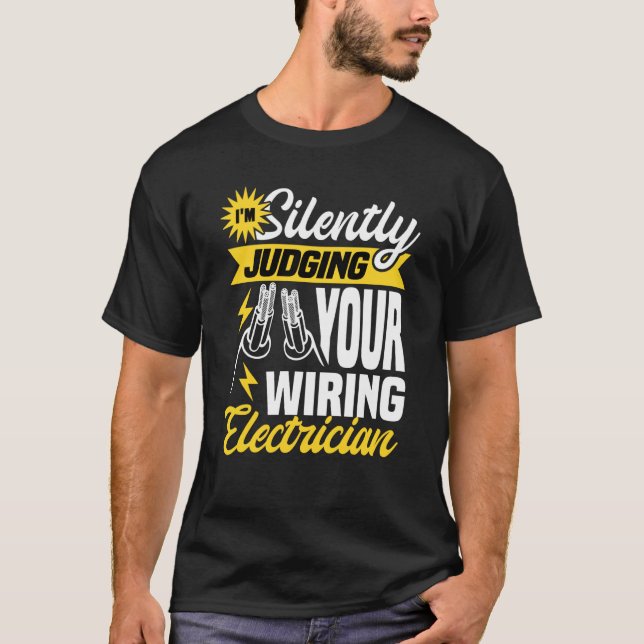 Im silently judging your wiring electrician Electr T Shirt (Framsida)