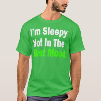 I'm Sleepy Not In The Best Mood T Shirt Beach Trav
