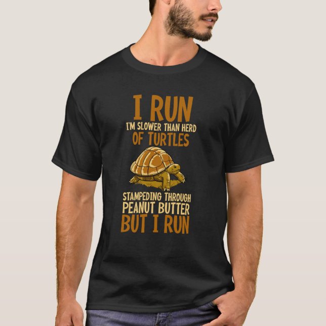 I'm Slower Than Herd Of Turtles Stampeding Through T Shirt (Framsida)