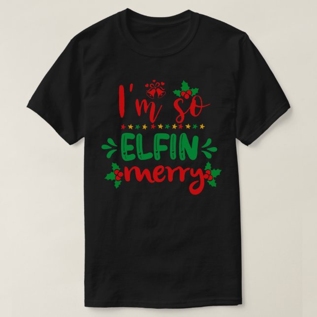 Im So Elfin Merry Funny Ugly Julafton Ugly God jul T Shirt (Design framsida)