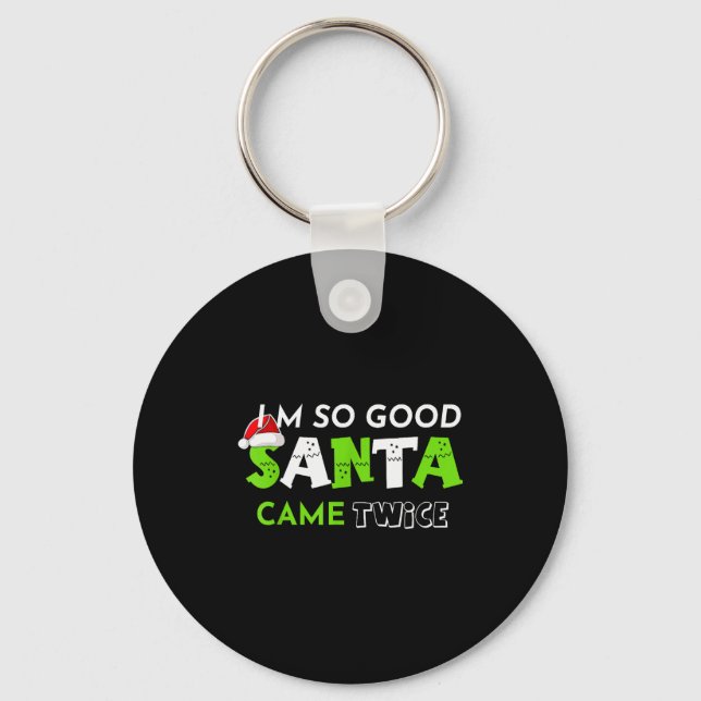 Im So Good Santa Came Twice Funny Christmas Matchi Nyckelring (Framsida)