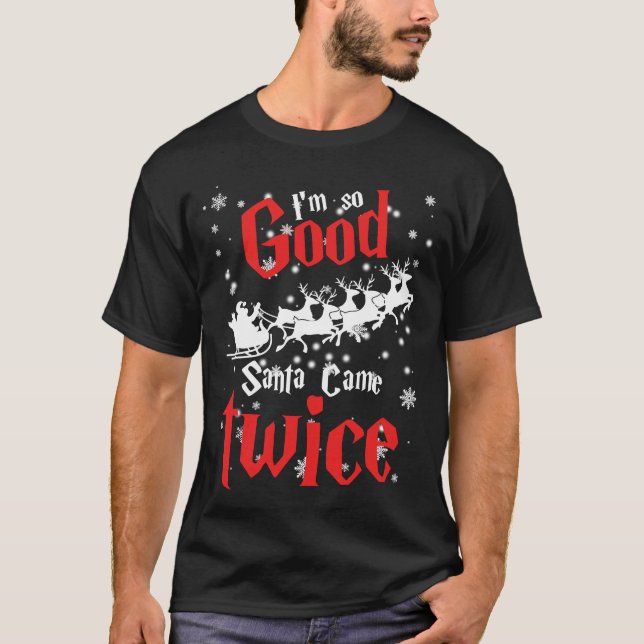 Im so good santa came twice t shirt (Framsida)
