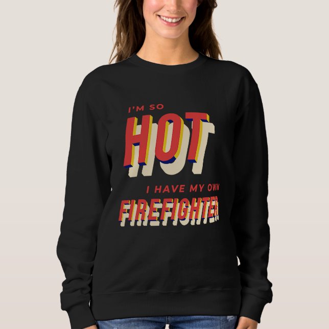 I'm So Hot I Have My Own Firefighter Wife  2 T Shirt (Framsida)