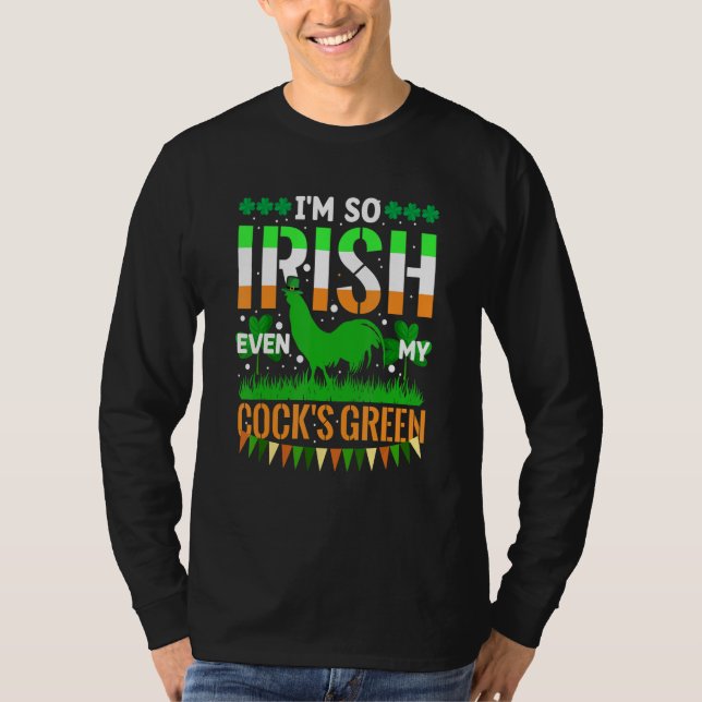 I'm So Irish Even My Cock's Green Funny St. Patric T Shirt (Framsida)