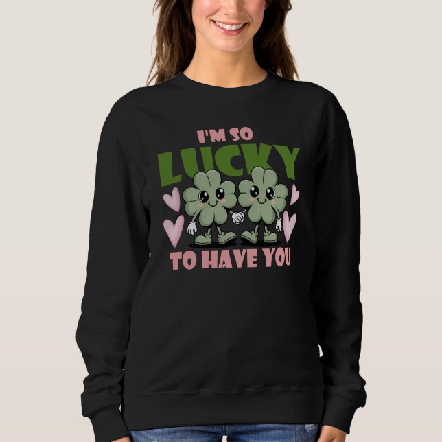 I'm So Lucky To Have You Valentines T Shirt (Framsida)