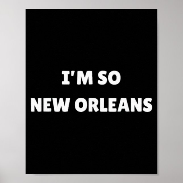 I'm So New Orleans Funny Louisiana Quote  Poster (Framsidan)
