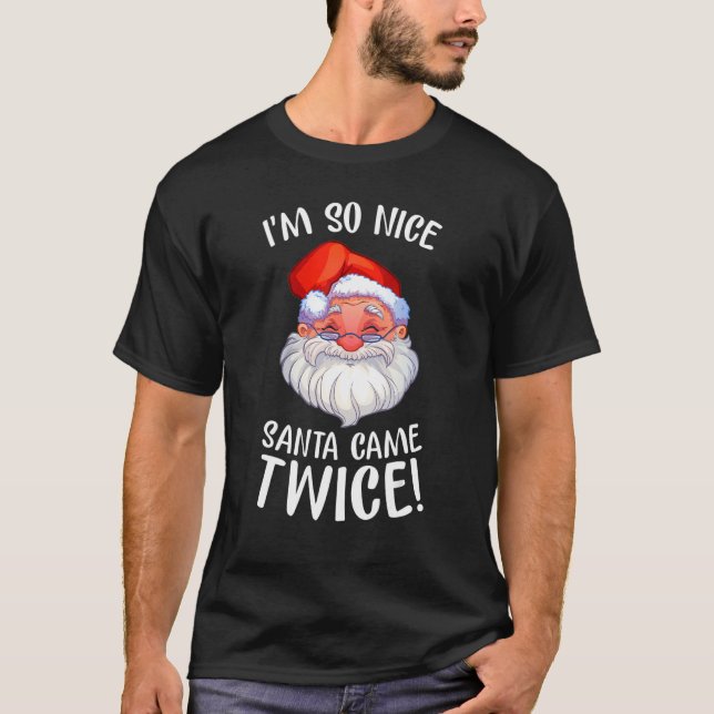 I'm So Nice Santa Came Twice Lovely Santa Smile T Shirt (Framsida)