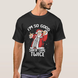 I'M So Santa Came Twice Dirty Santa Jerk T Shirt