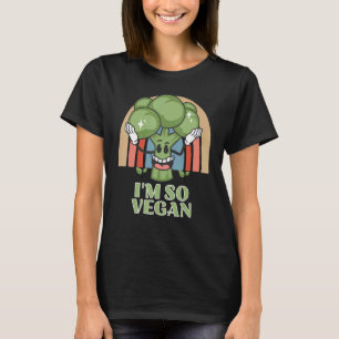Im So Vegan Broccoli Vegetable Food Broccoli T Shirt