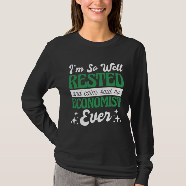 I'M So Well Rested And Calm Said No Economist, Eco T Shirt (Framsida)