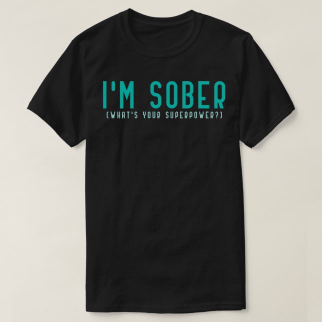 Im Sober Whits Your Superpower Sobriety Celebratio T Shirt (Design framsida)